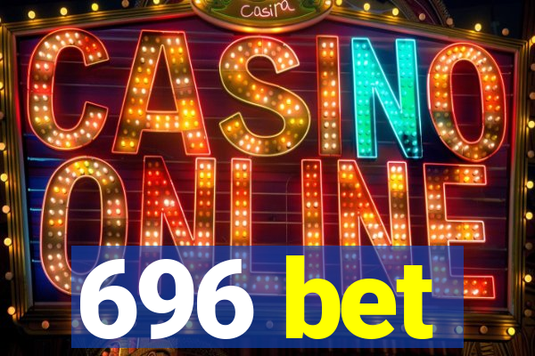 696 bet